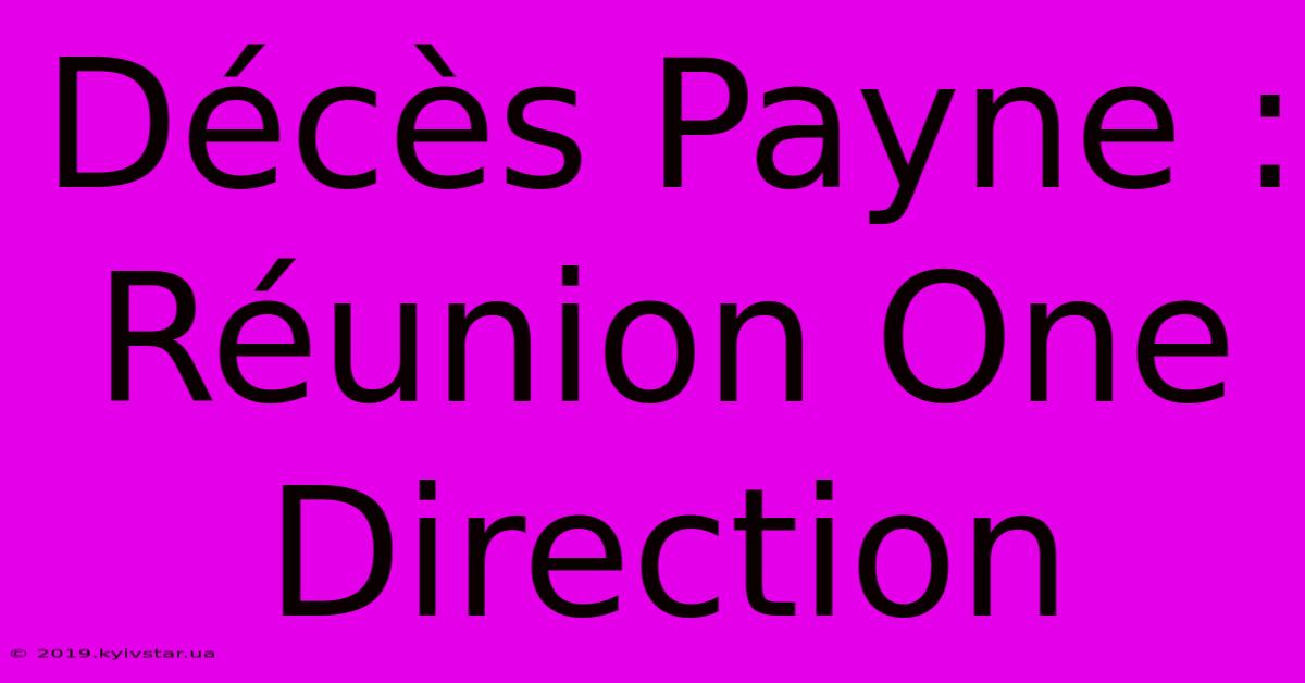 Décès Payne : Réunion One Direction