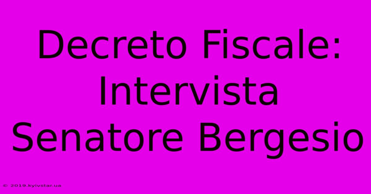 Decreto Fiscale: Intervista Senatore Bergesio