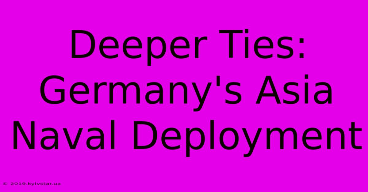 Deeper Ties: Germany's Asia Naval Deployment