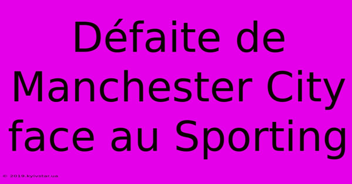 Défaite De Manchester City Face Au Sporting