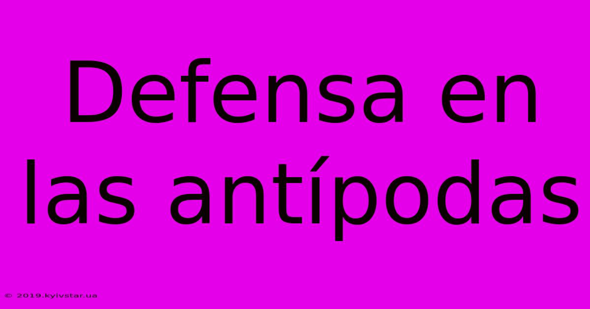 Defensa En Las Antípodas