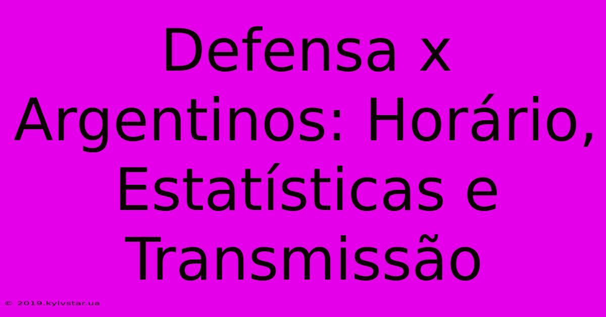 Defensa X Argentinos: Horário, Estatísticas E Transmissão 