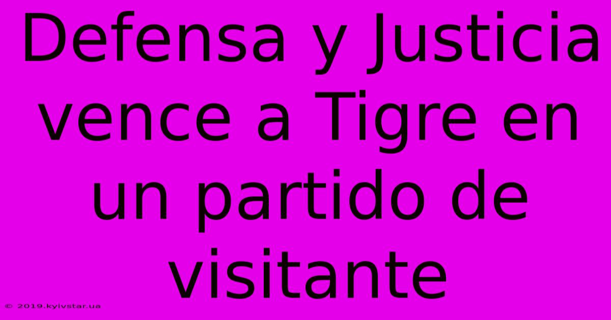 Defensa Y Justicia Vence A Tigre En Un Partido De Visitante