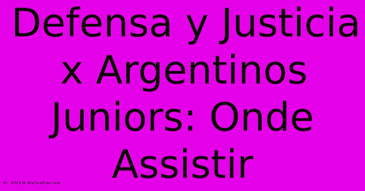 Defensa Y Justicia X Argentinos Juniors: Onde Assistir