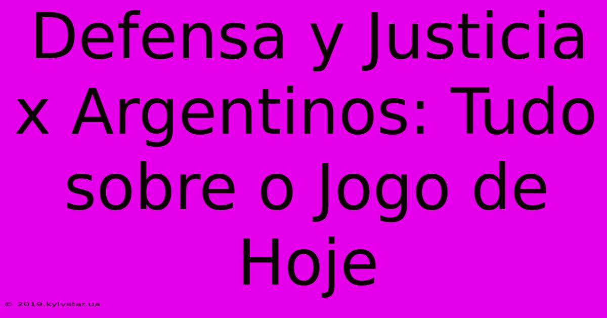 Defensa Y Justicia X Argentinos: Tudo Sobre O Jogo De Hoje 