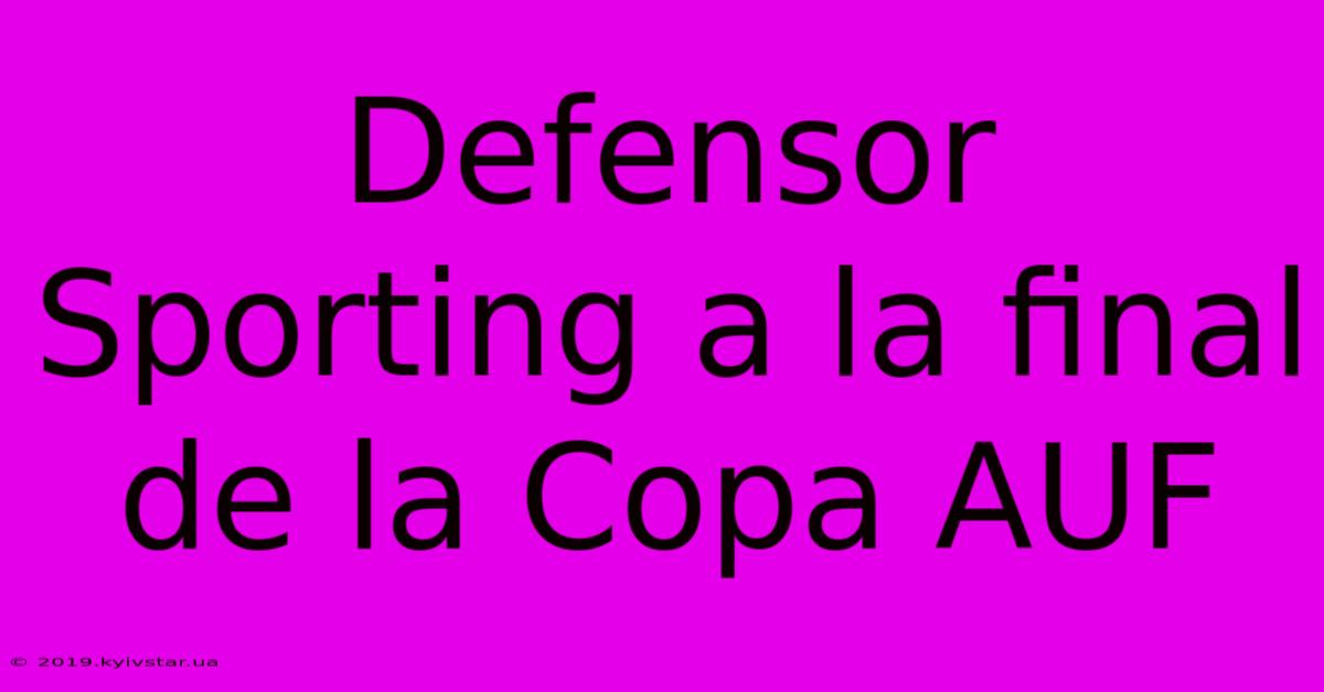 Defensor Sporting A La Final De La Copa AUF