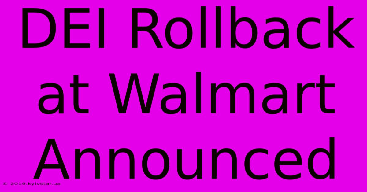 DEI Rollback At Walmart Announced