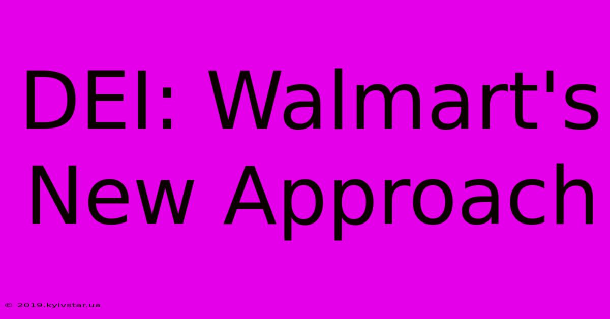 DEI: Walmart's New Approach