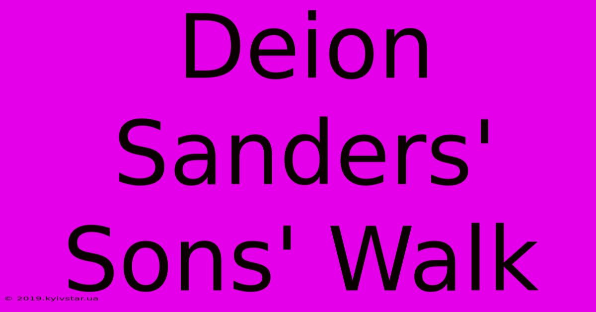 Deion Sanders' Sons' Walk