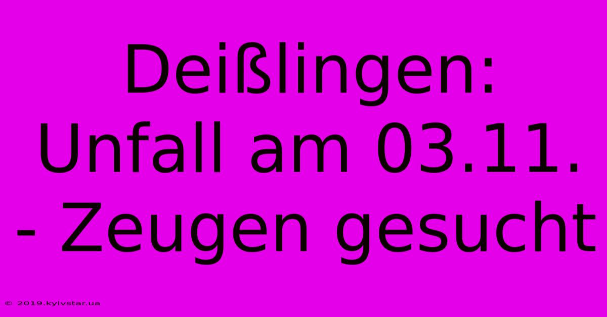 Deißlingen: Unfall Am 03.11. - Zeugen Gesucht