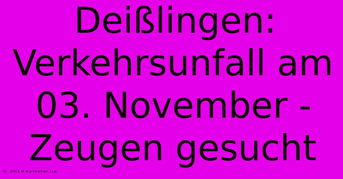 Deißlingen: Verkehrsunfall Am 03. November - Zeugen Gesucht 