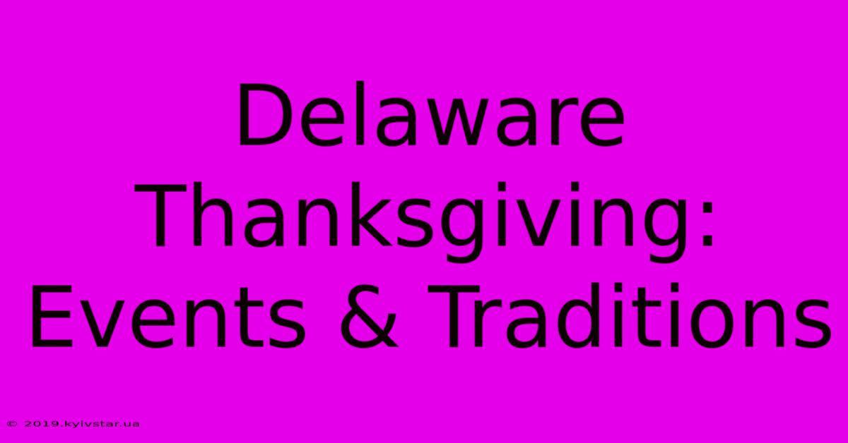 Delaware Thanksgiving: Events & Traditions