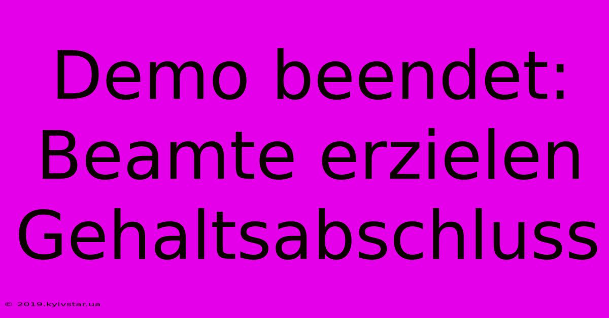 Demo Beendet: Beamte Erzielen Gehaltsabschluss