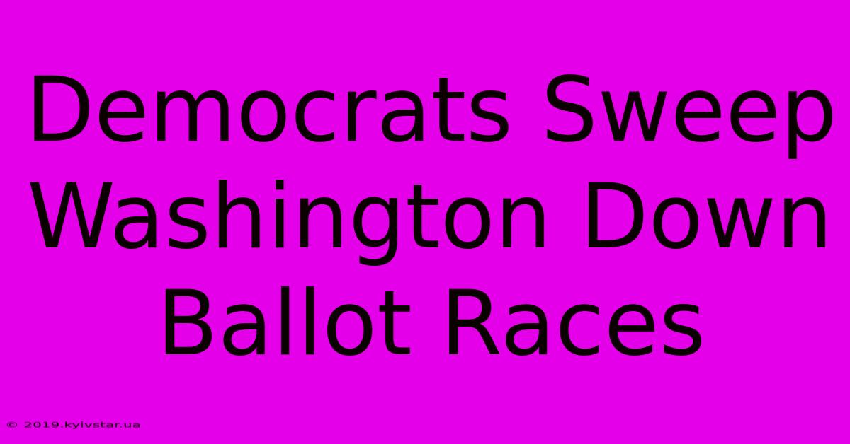 Democrats Sweep Washington Down Ballot Races