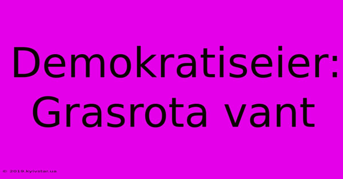 Demokratiseier: Grasrota Vant