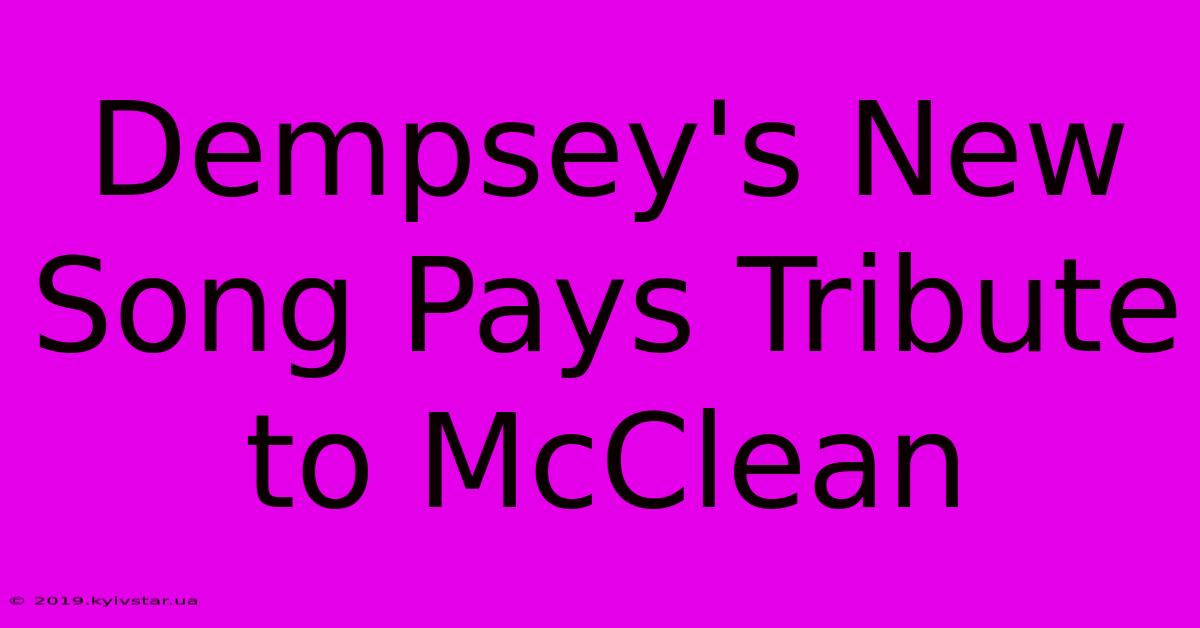 Dempsey's New Song Pays Tribute To McClean