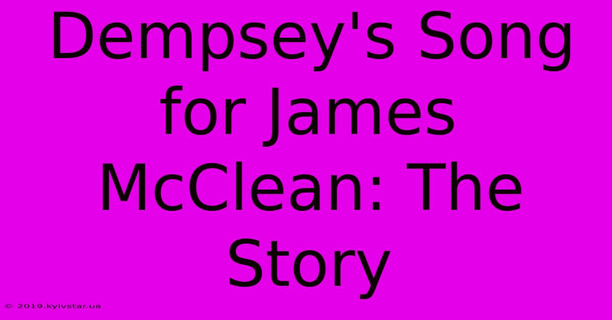 Dempsey's Song For James McClean: The Story