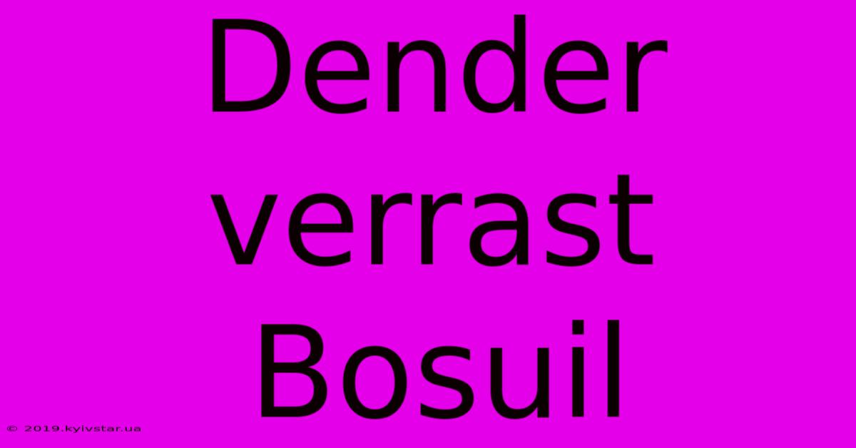 Dender Verrast Bosuil