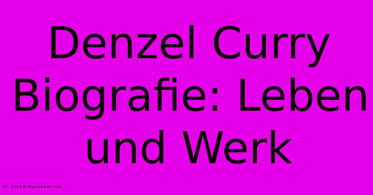 Denzel Curry Biografie: Leben Und Werk