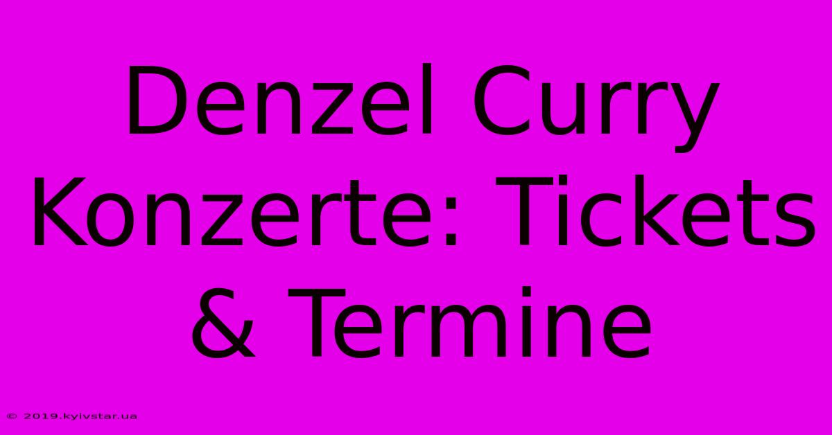 Denzel Curry Konzerte: Tickets & Termine