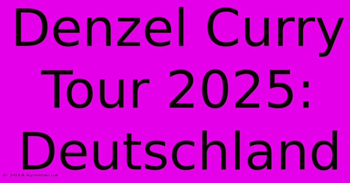 Denzel Curry Tour 2025: Deutschland