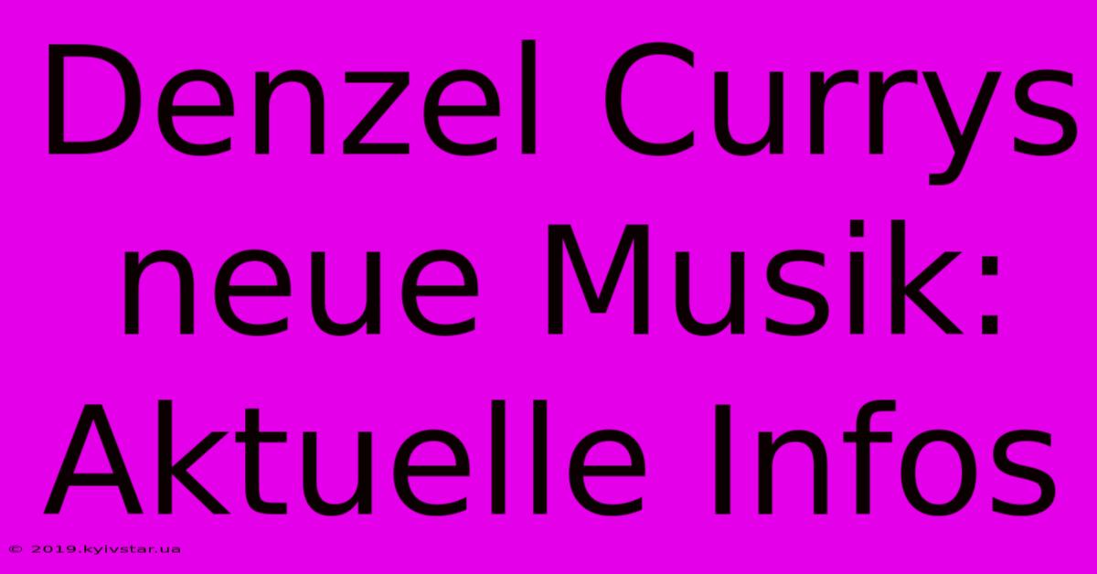 Denzel Currys Neue Musik: Aktuelle Infos