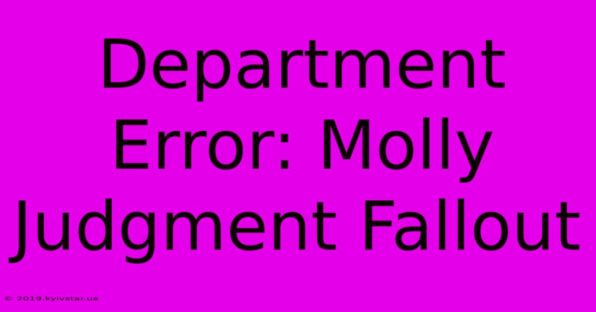 Department Error: Molly Judgment Fallout