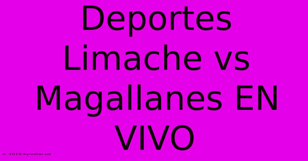 Deportes Limache Vs Magallanes EN VIVO