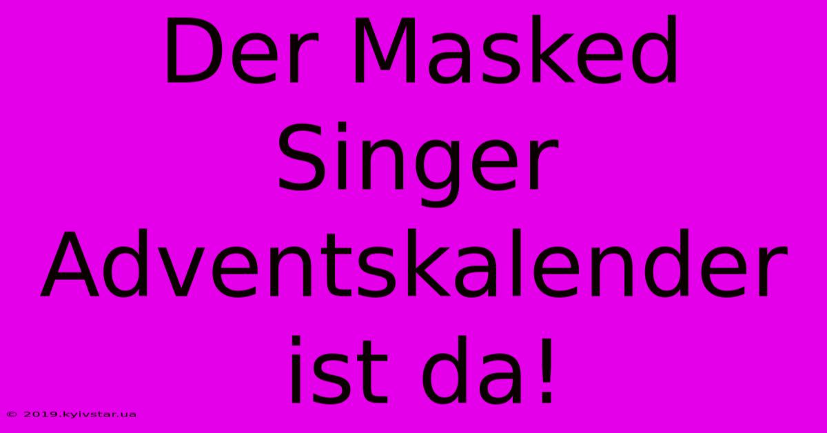 Der Masked Singer Adventskalender Ist Da!