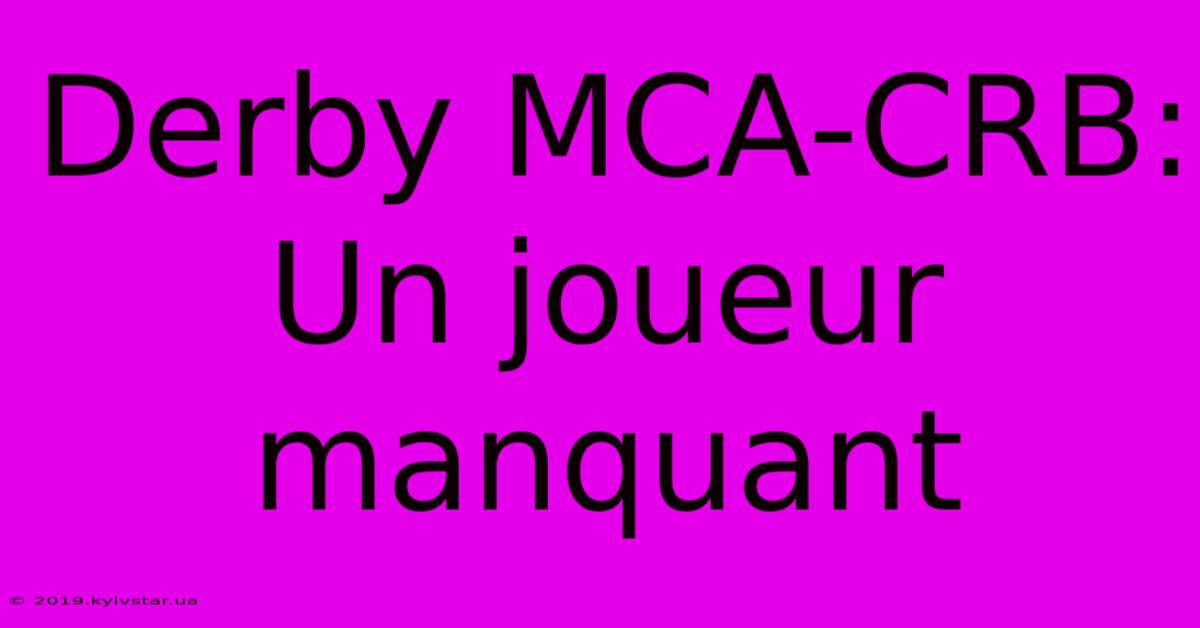 Derby MCA-CRB:  Un Joueur Manquant