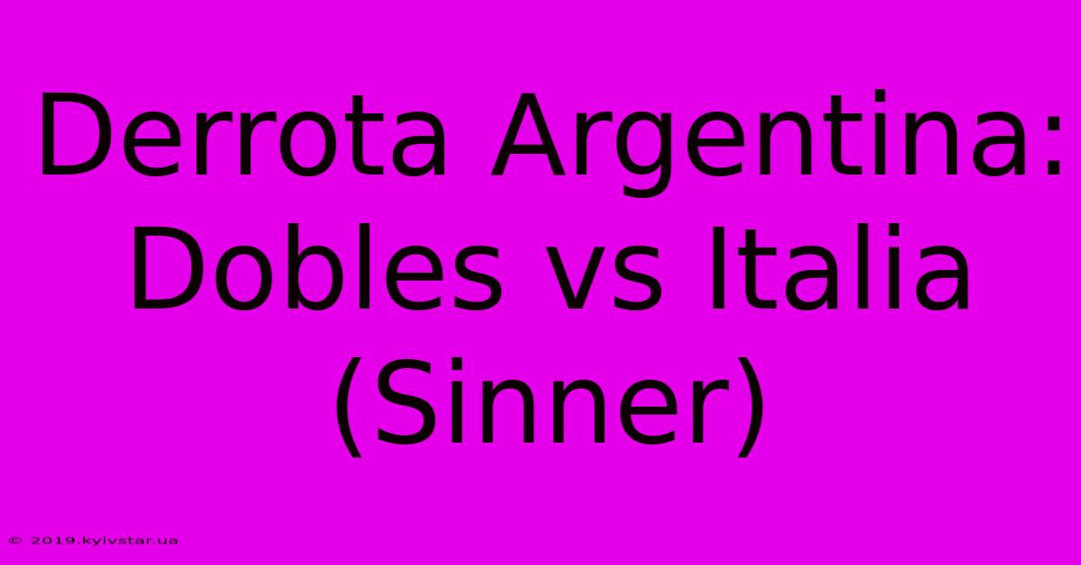 Derrota Argentina: Dobles Vs Italia (Sinner)