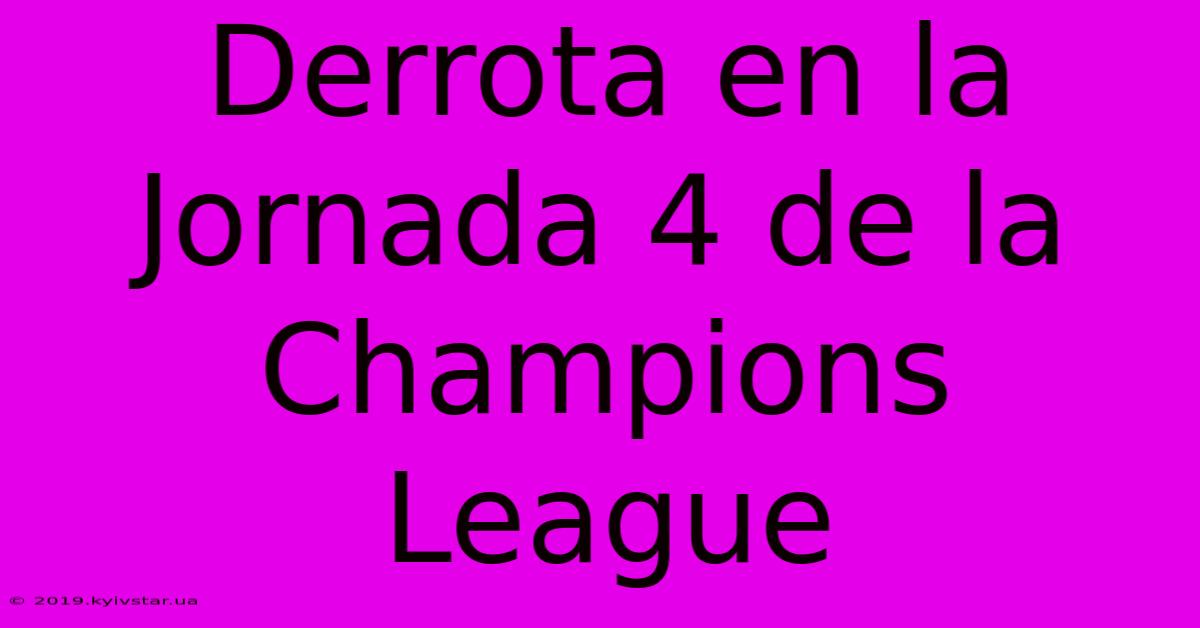 Derrota En La Jornada 4 De La Champions League 