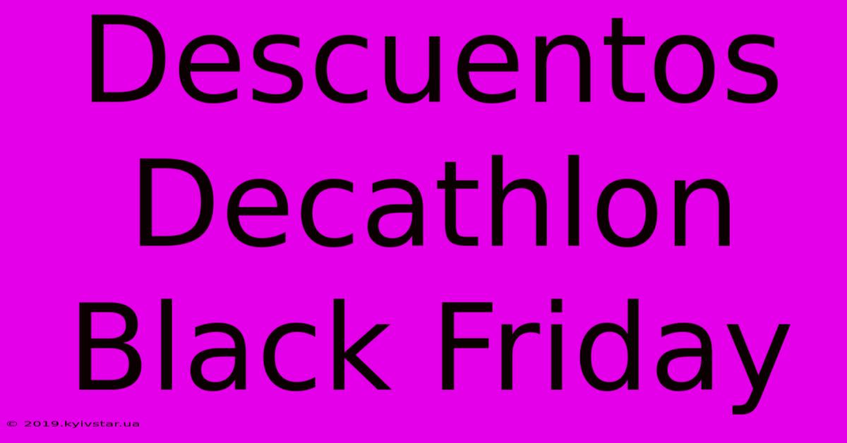 Descuentos Decathlon Black Friday