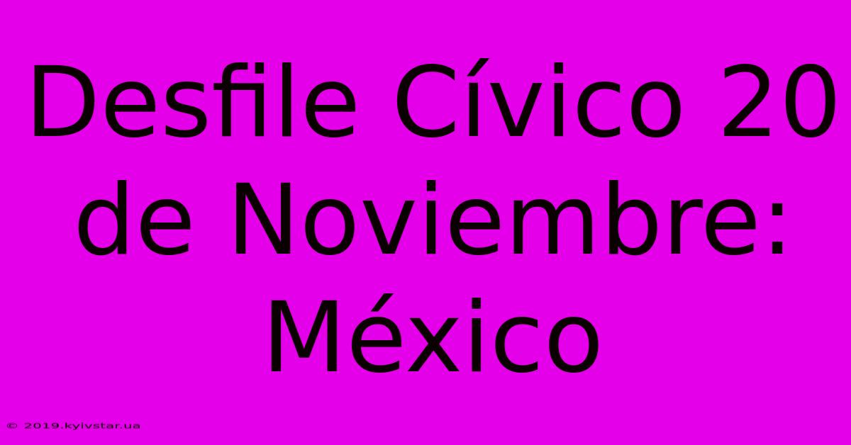 Desfile Cívico 20 De Noviembre: México