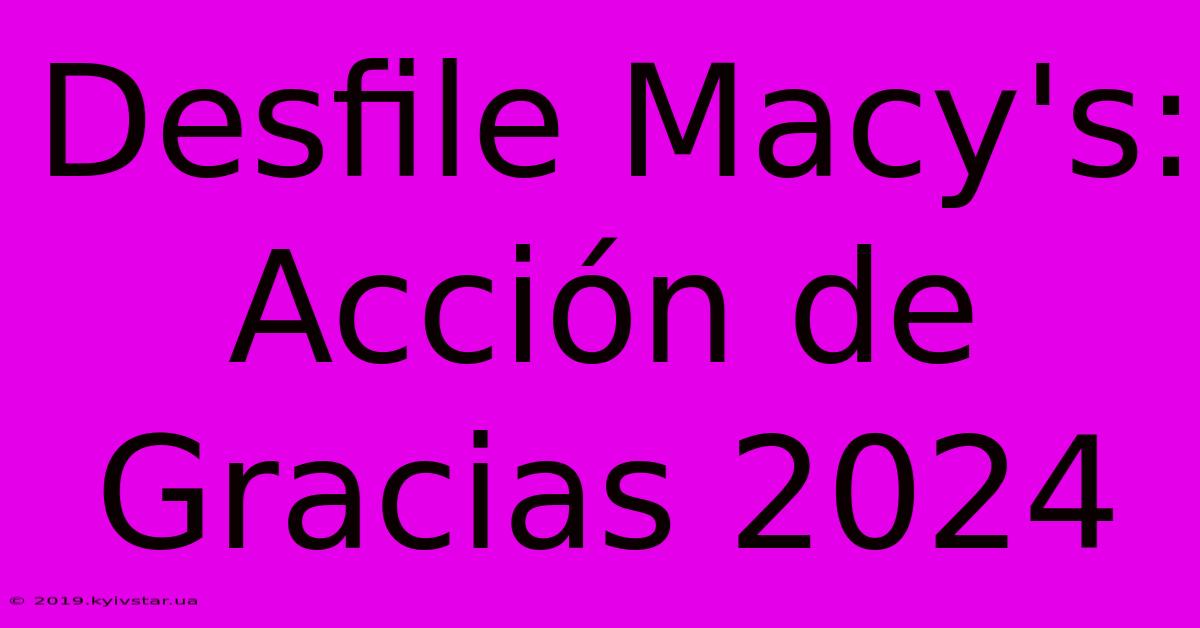 Desfile Macy's: Acción De Gracias 2024