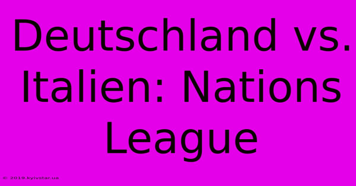 Deutschland Vs. Italien: Nations League