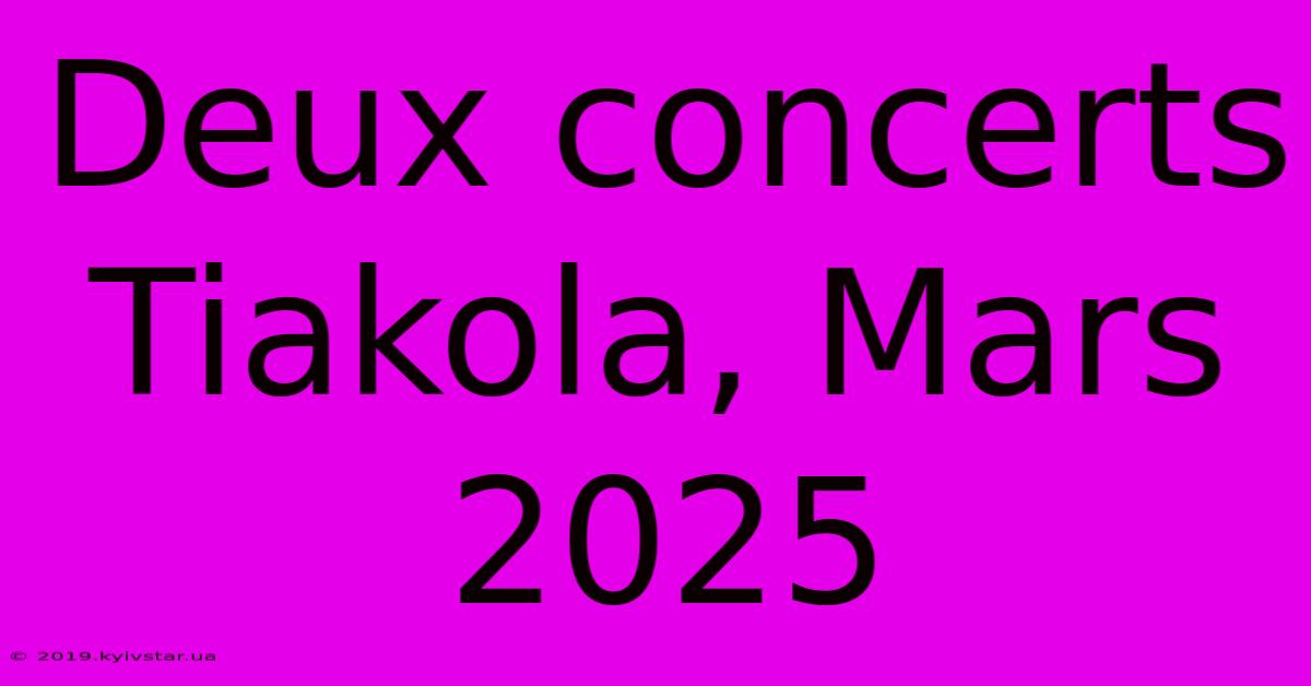 Deux Concerts Tiakola, Mars 2025