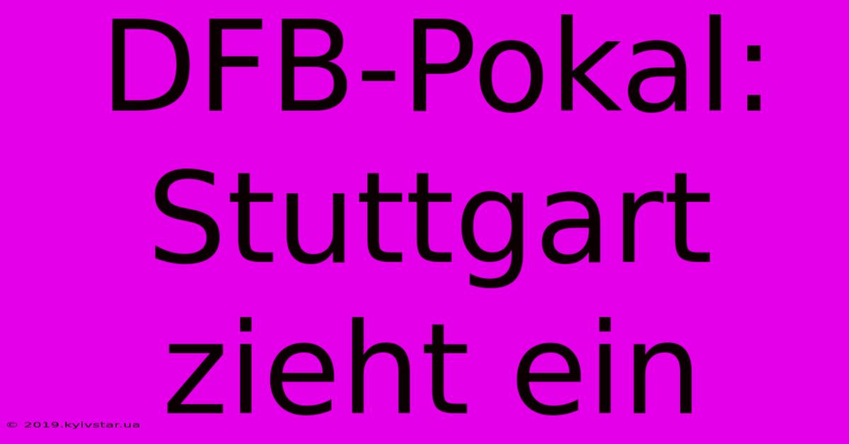 DFB-Pokal: Stuttgart Zieht Ein