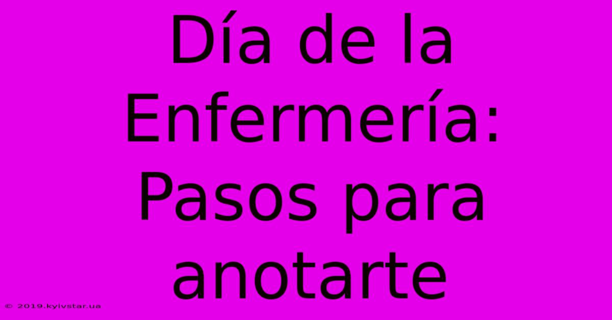 Día De La Enfermería:  Pasos Para Anotarte