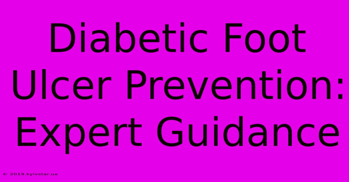 Diabetic Foot Ulcer Prevention: Expert Guidance 