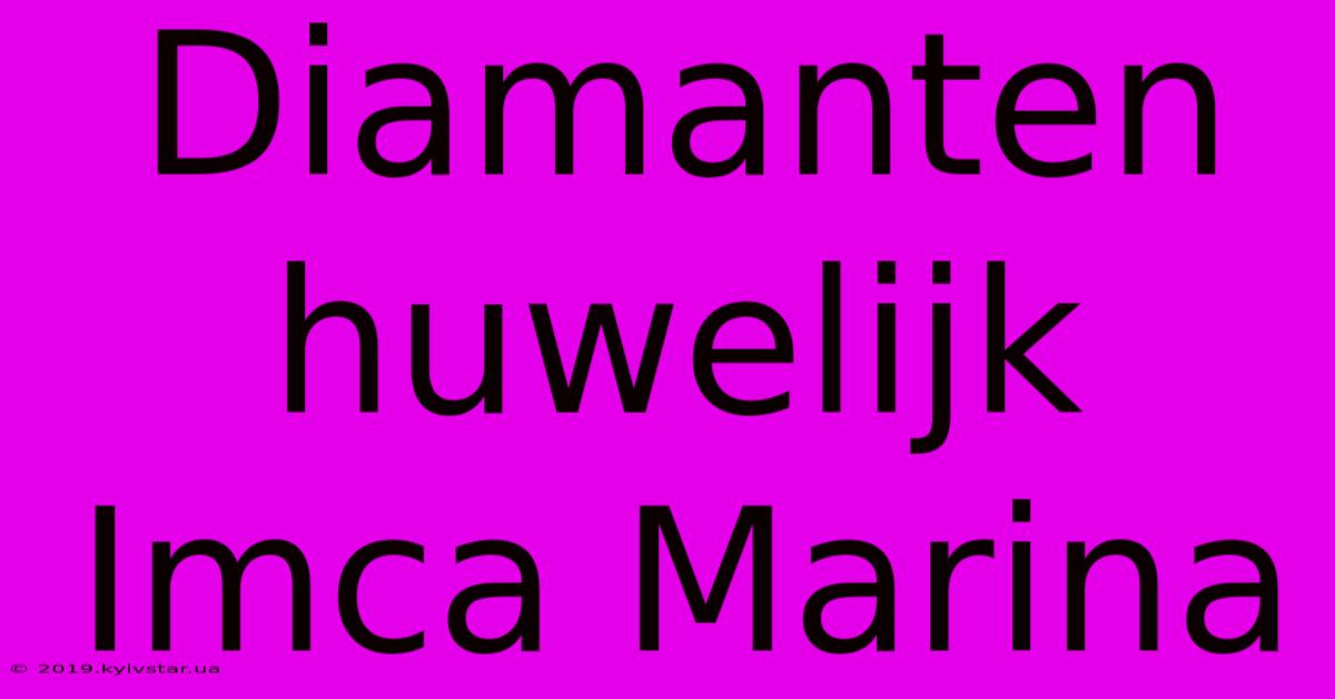 Diamanten Huwelijk Imca Marina