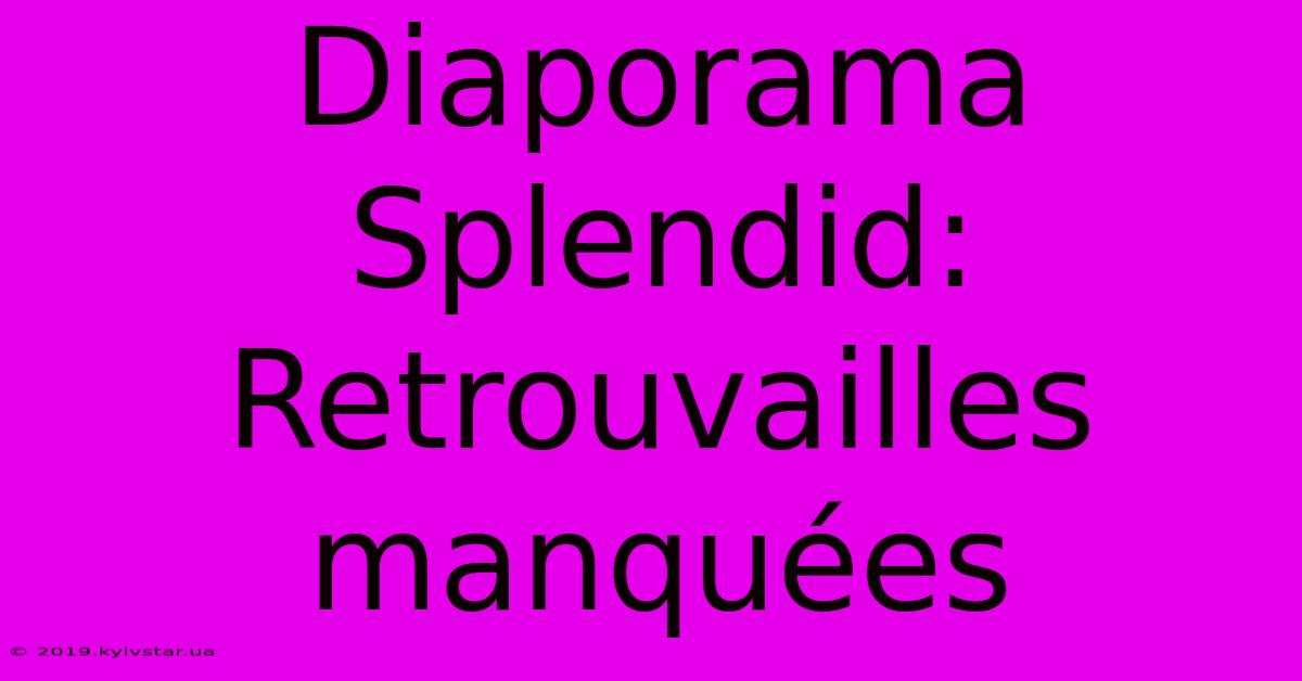 Diaporama Splendid: Retrouvailles Manquées