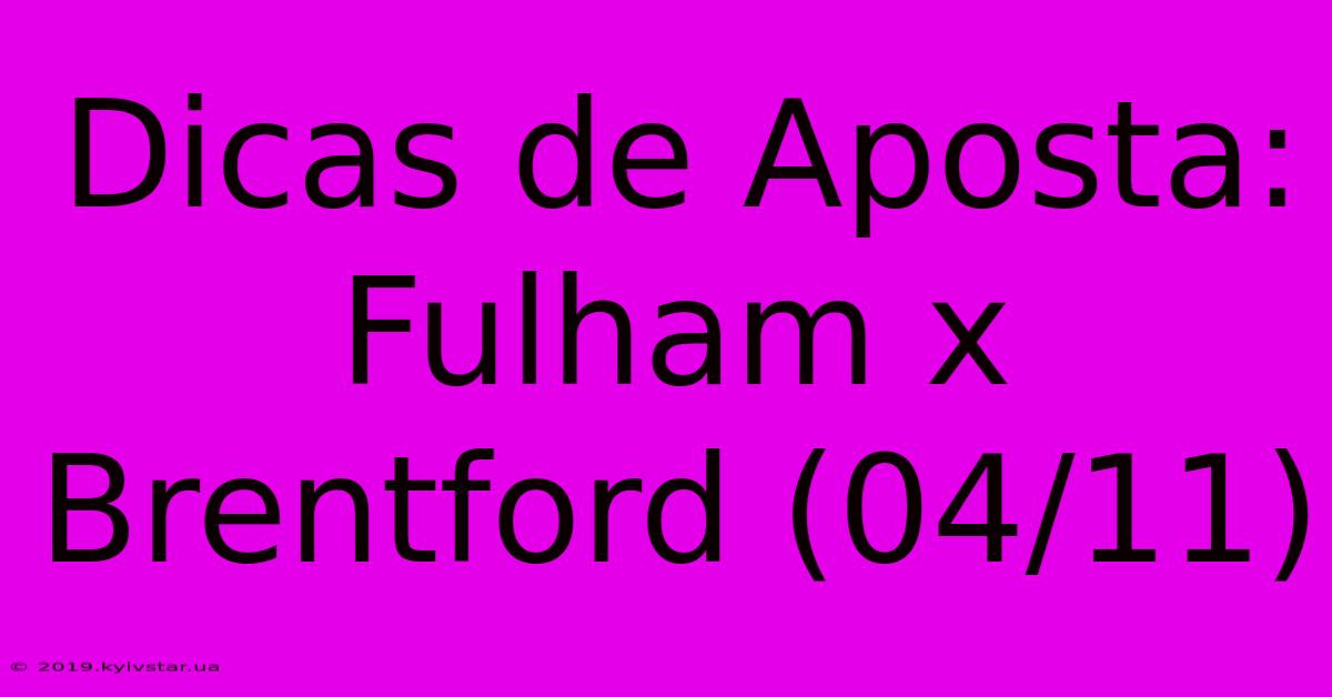 Dicas De Aposta: Fulham X Brentford (04/11) 