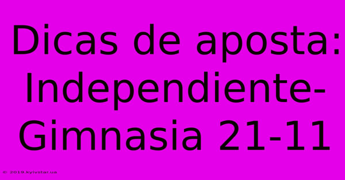 Dicas De Aposta: Independiente-Gimnasia 21-11