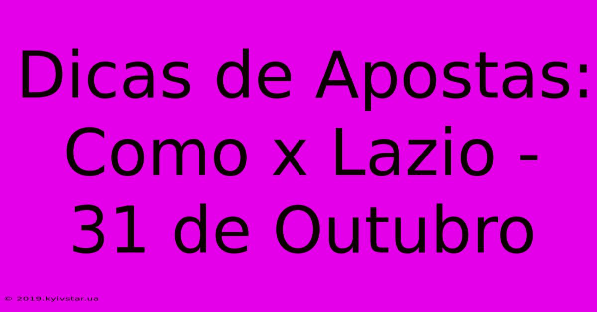 Dicas De Apostas: Como X Lazio - 31 De Outubro 