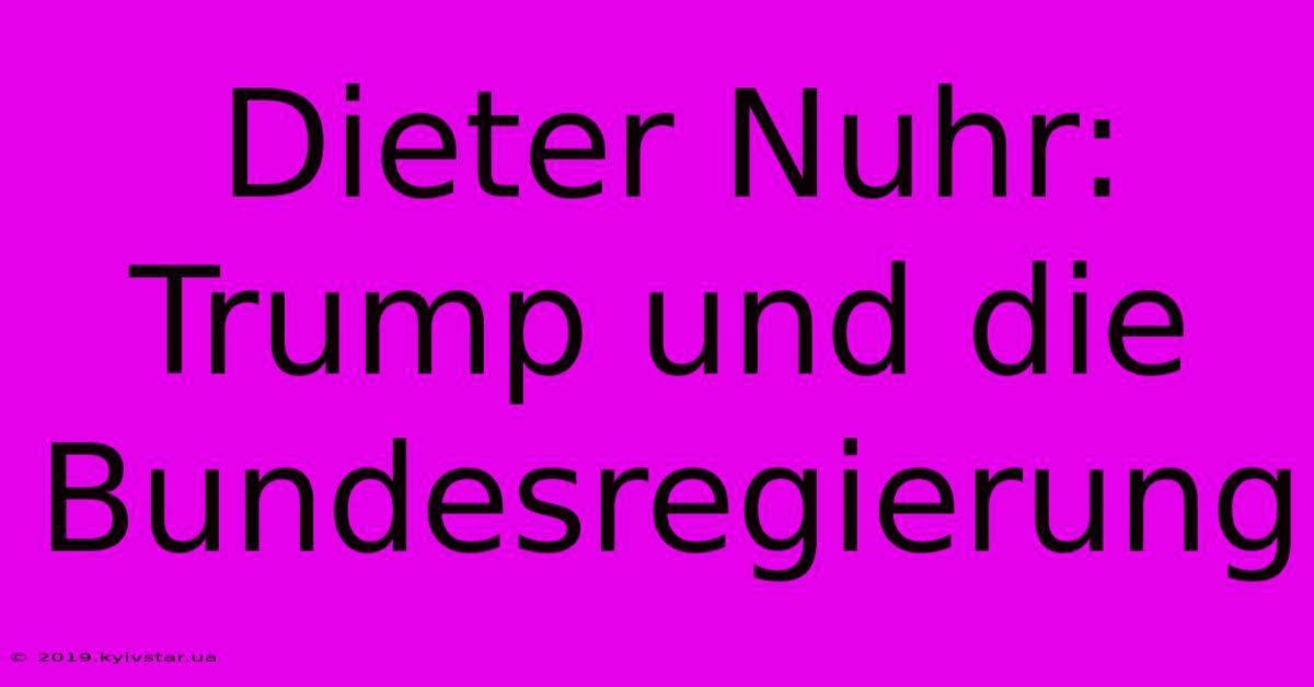 Dieter Nuhr: Trump Und Die Bundesregierung