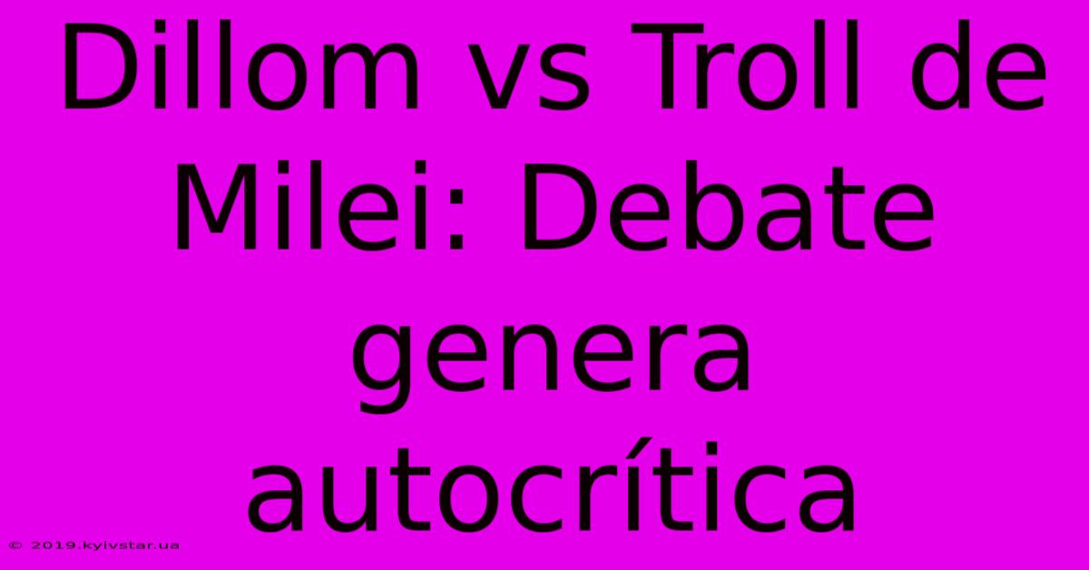 Dillom Vs Troll De Milei: Debate Genera Autocrítica