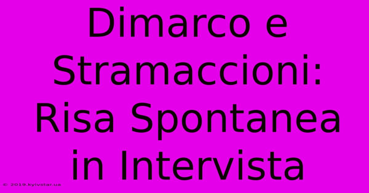 Dimarco E Stramaccioni: Risa Spontanea In Intervista 