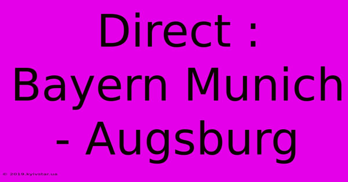 Direct : Bayern Munich - Augsburg