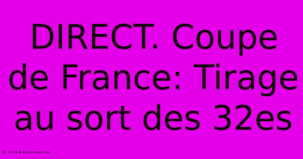 DIRECT. Coupe De France: Tirage Au Sort Des 32es